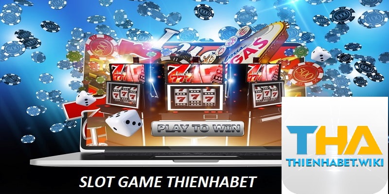 Slot Game Thienhabet Săn Jackpot Ôm Thưởng Lớn Về Ví