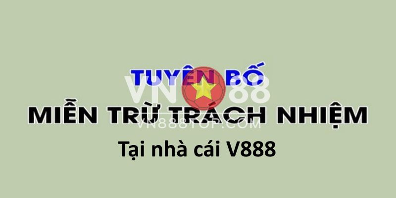 Thông Tin Về Miễn Trừ Trách Nhiệm Tại VN88