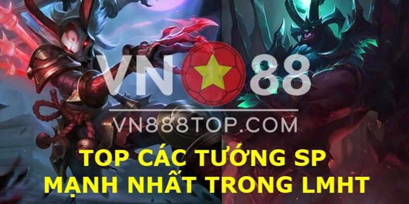 5 tướng SP Liên Minh đỉnh cao nhất