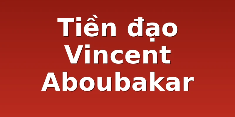 Tiền đạo Vincent Aboubakar