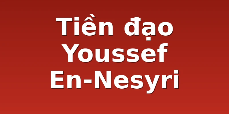 Tiền đạo Youssef En-Nesyri