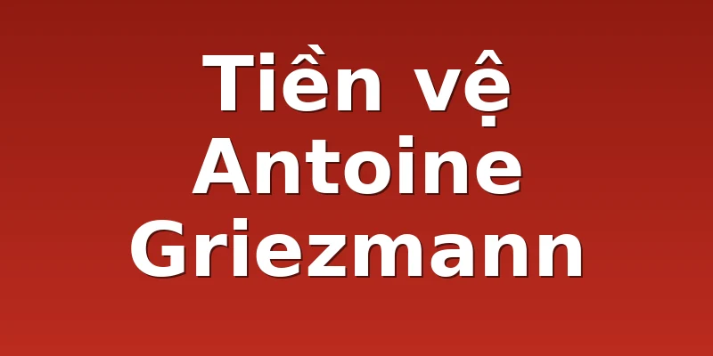 Tiền vệ Antoine Griezmann