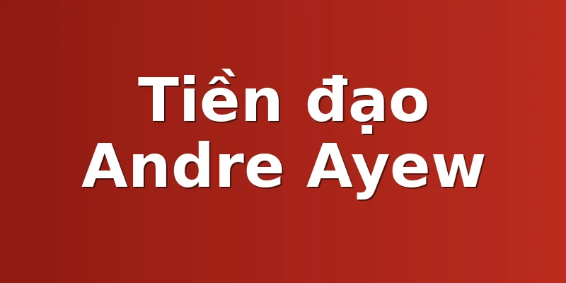 Tiền đạo Andre Ayew