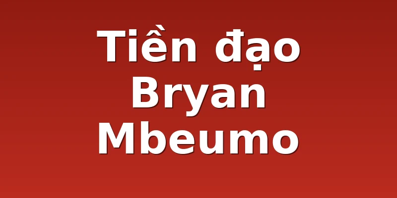 Tiền đạo Bryan Mbeumo