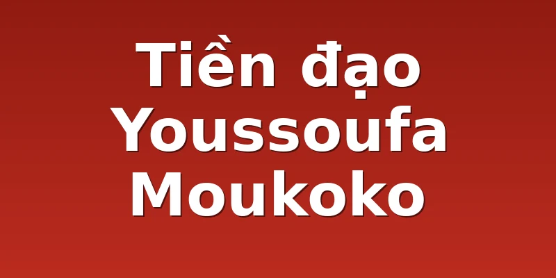 Tiền đạo Youssoufa Moukoko