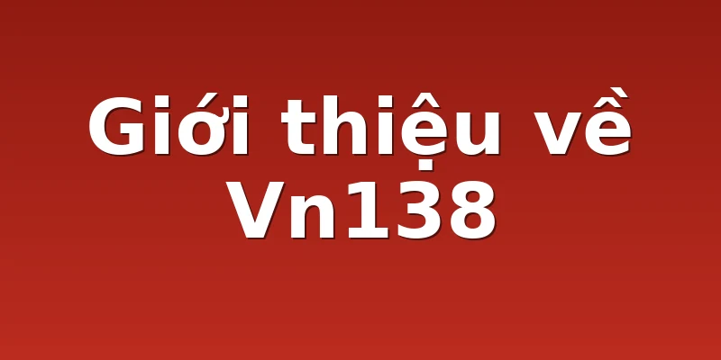 Giới thiệu về Vn138