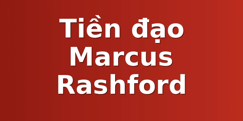 Tiền đạo Marcus Rashford