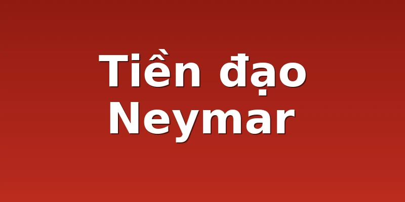 Tiền đạo Neymar