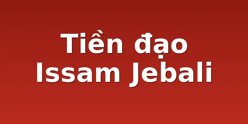 Tiền đạo Issam Jebali