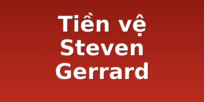 Tiền vệ Steven Gerrard