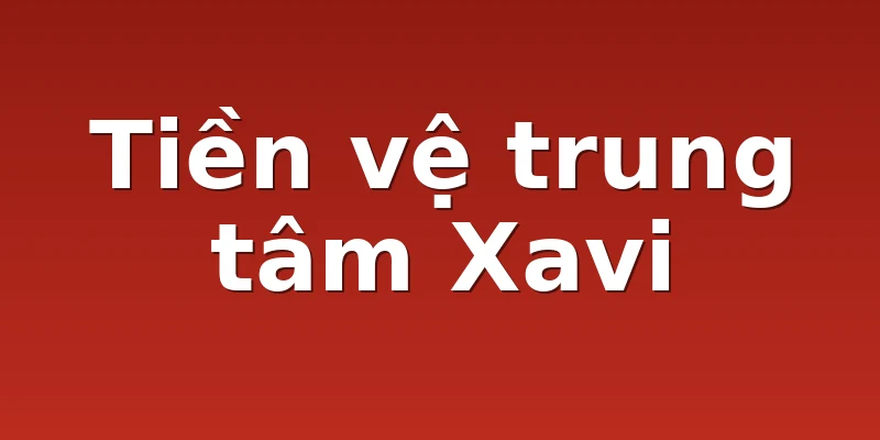 Tiền vệ trung tâm Xavi