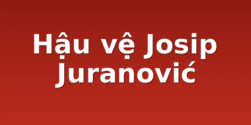 Hậu vệ Josip Juranović