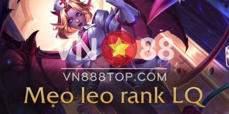 Mẹo leo rank LQ