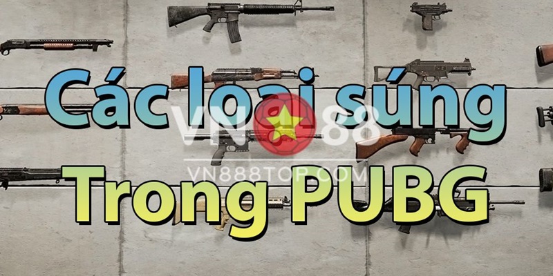 Các loại súng mạnh trong PUBG